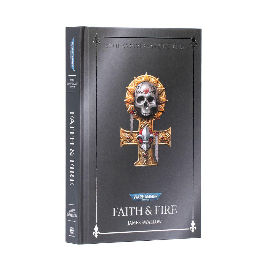 Warhammer 40,000 - Faith & Fire (Hardback Anniversary Edition)