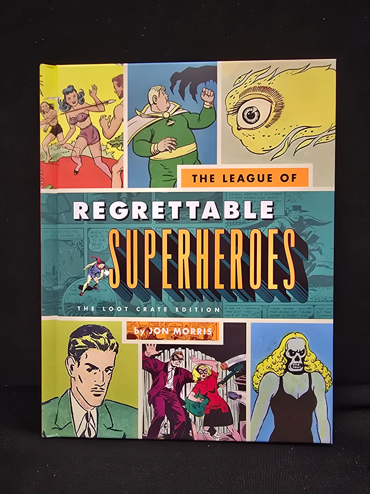 The League of Regrettable Superheroes (The Loot Crate Edition) by Jon Morris