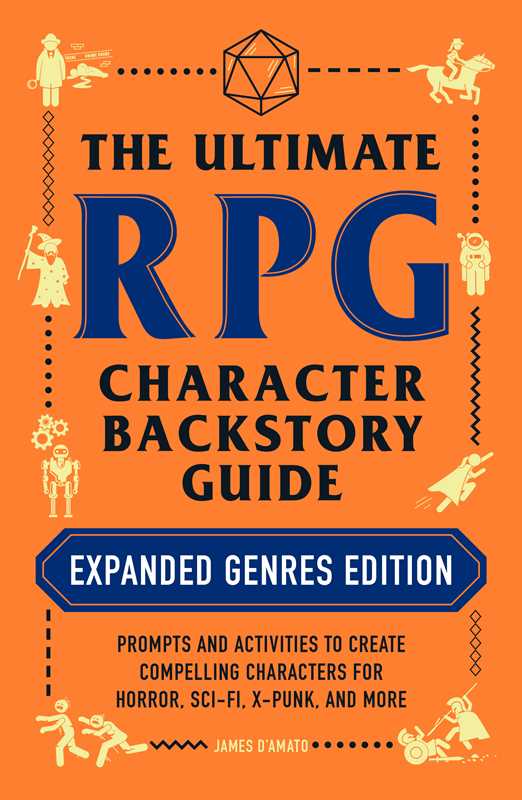 Ultimate RPG Character Backstory Guide: Expanded Genres Edition by James D’Amato