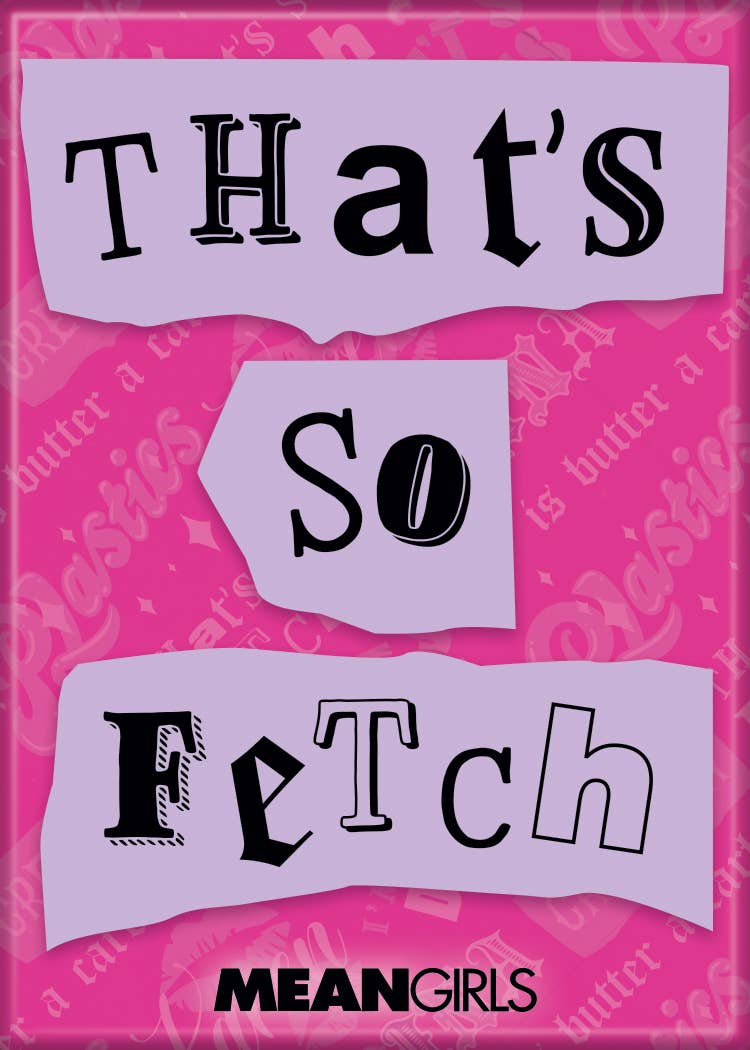 Mean Girls That's So Fetch Magnet