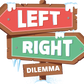 Left Right Dilemma